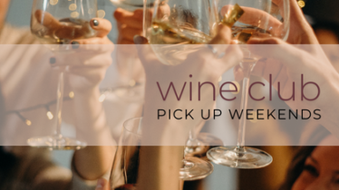 Wine Club Pick Up Weekend